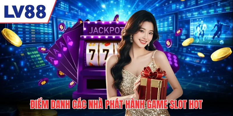 Điểm danh các nhà phát hành game slot hot