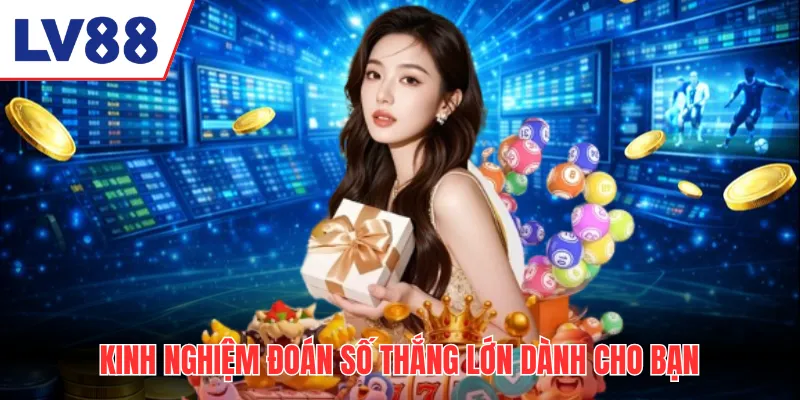 Kinh nghiệm đoán số Keno thắng lớn dành cho bạn